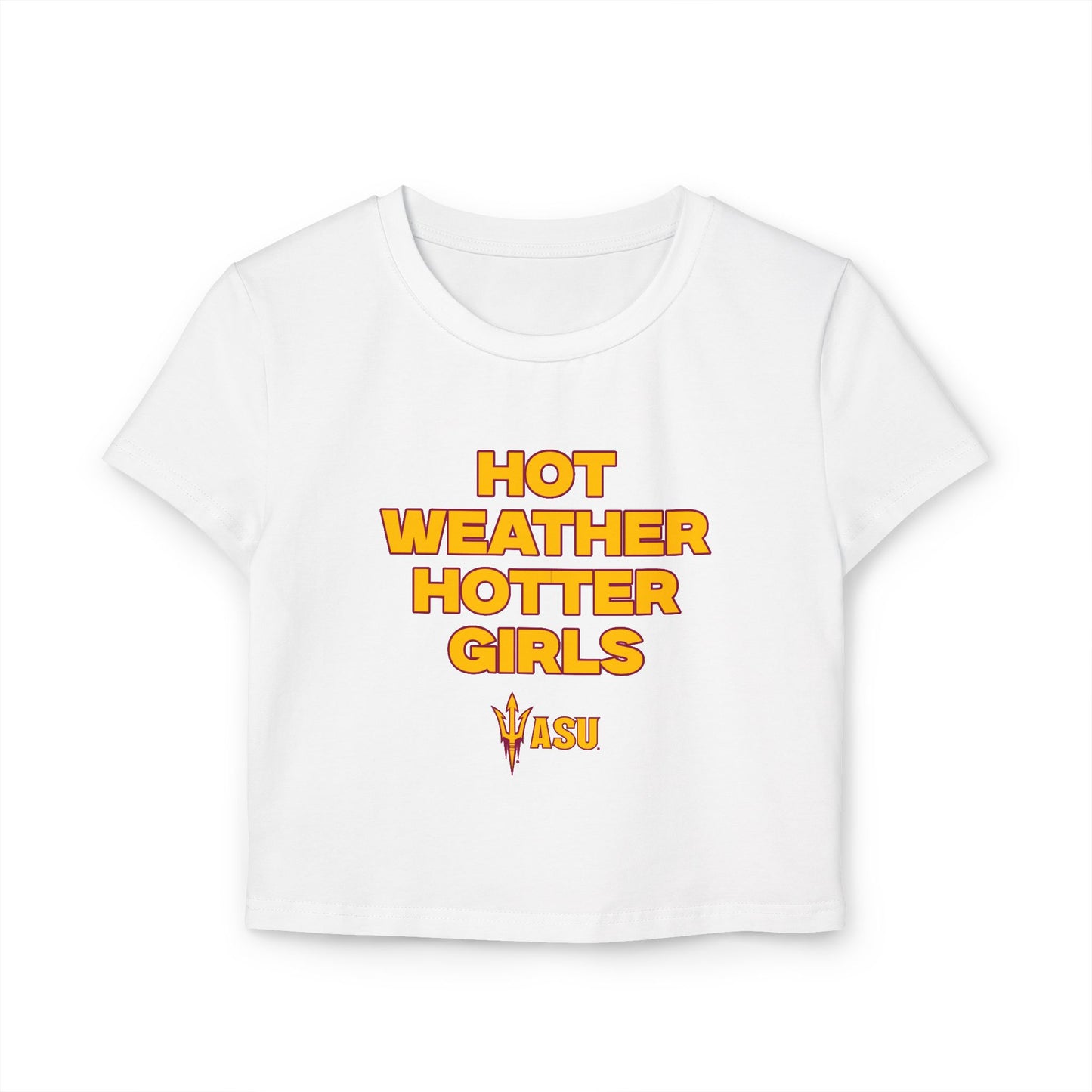 Hot weather hotter girls asu baby tee