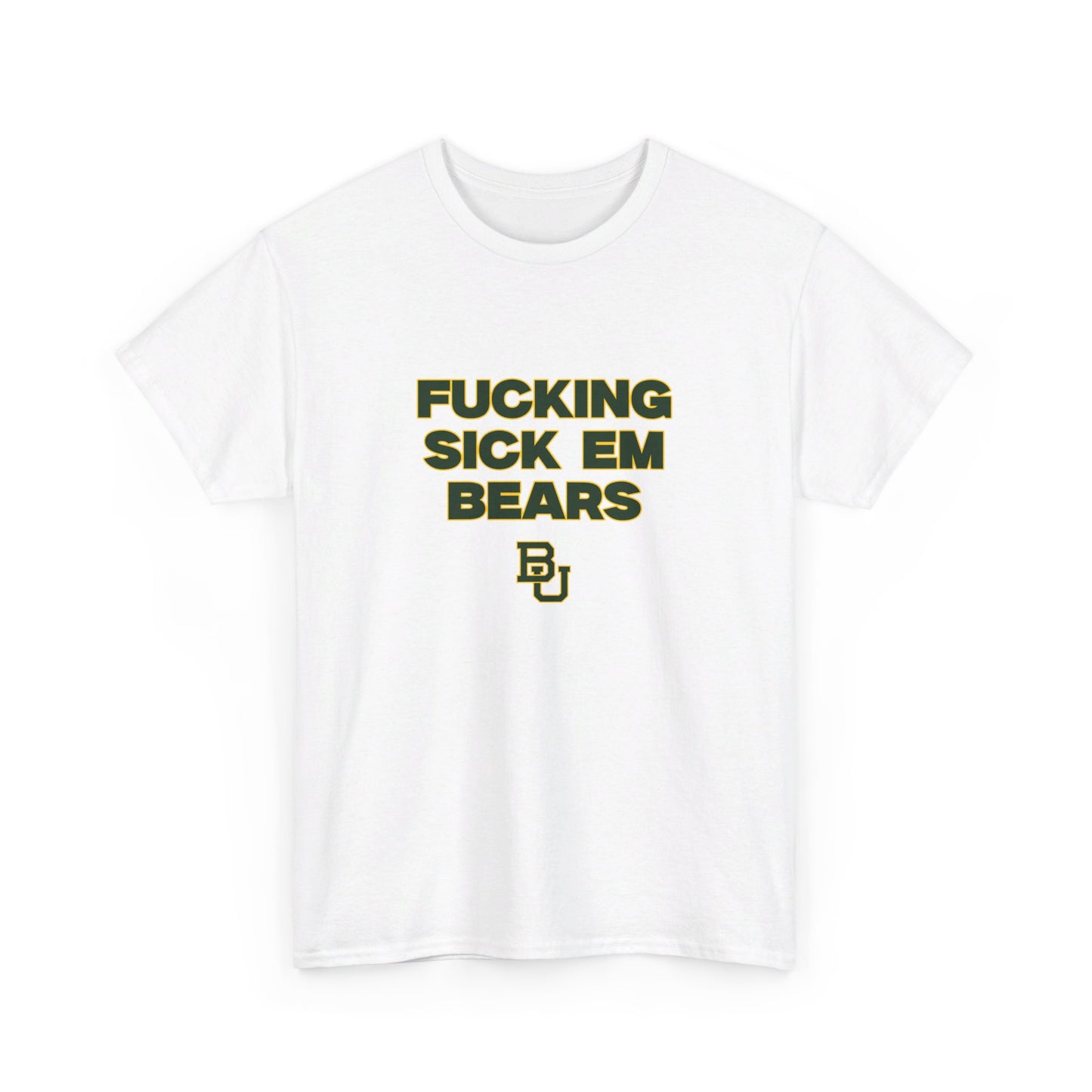 F******* Sick Em Bears Shirt