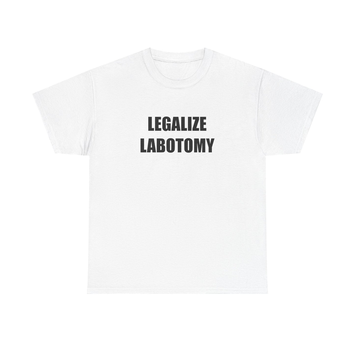 Legalize Labotomy T-shirt
