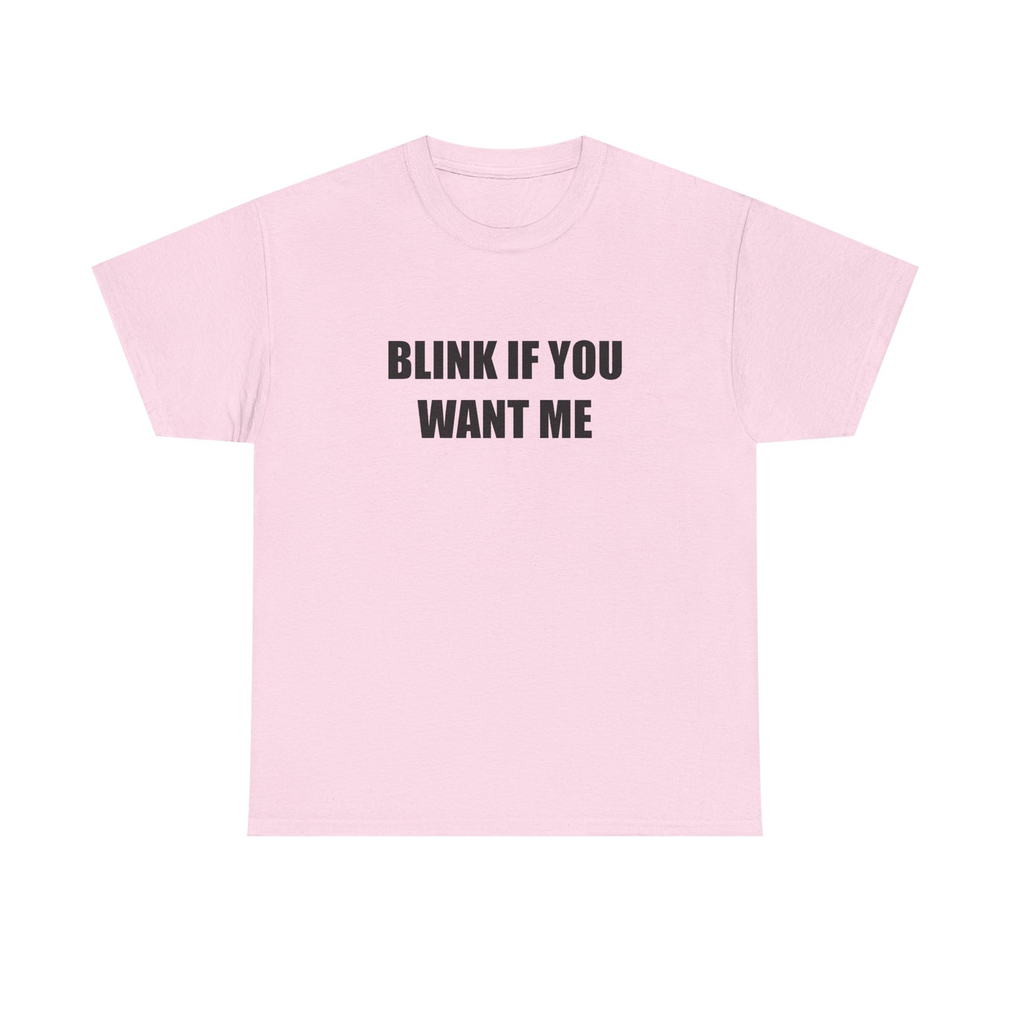Blink if You Want Me T-shirt