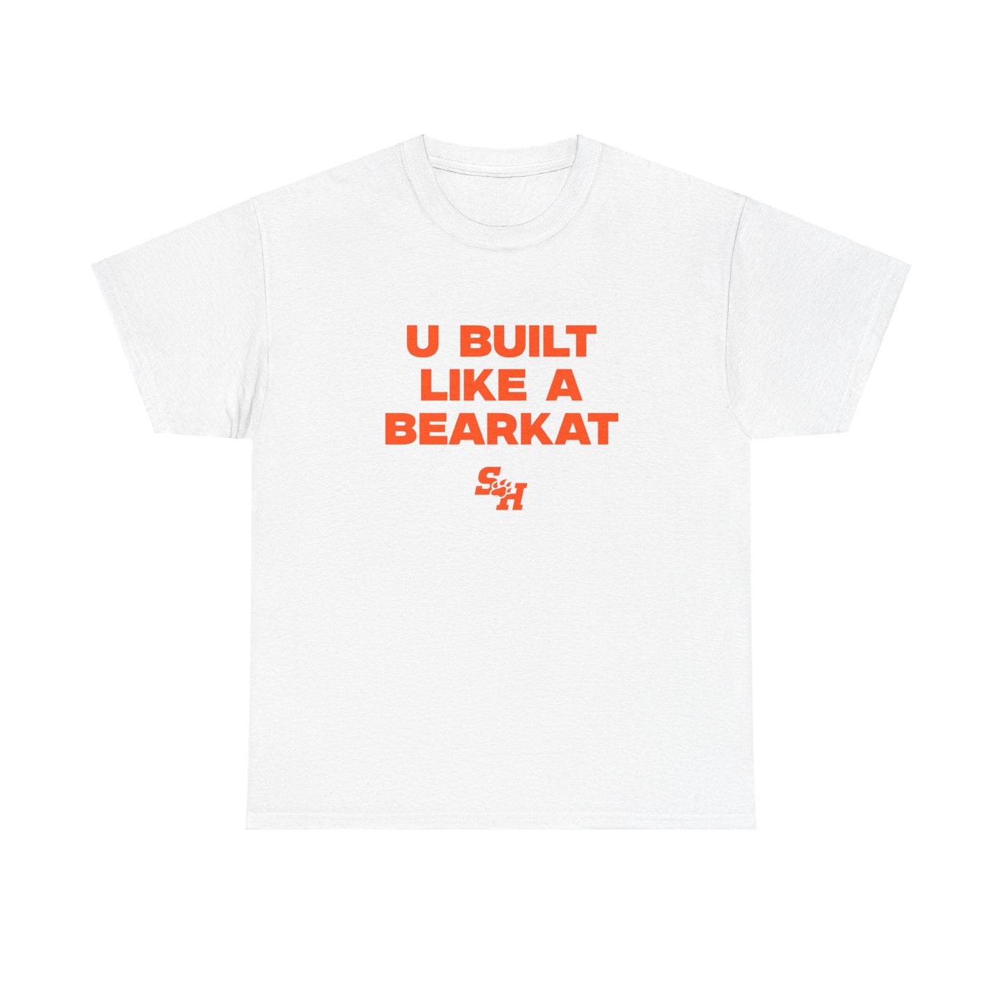 U Built Like a Bearkat Shirt