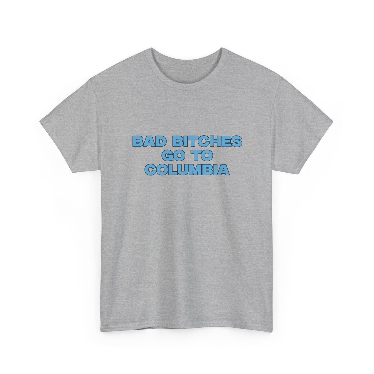 Bad B Go to Columbia T-shirt