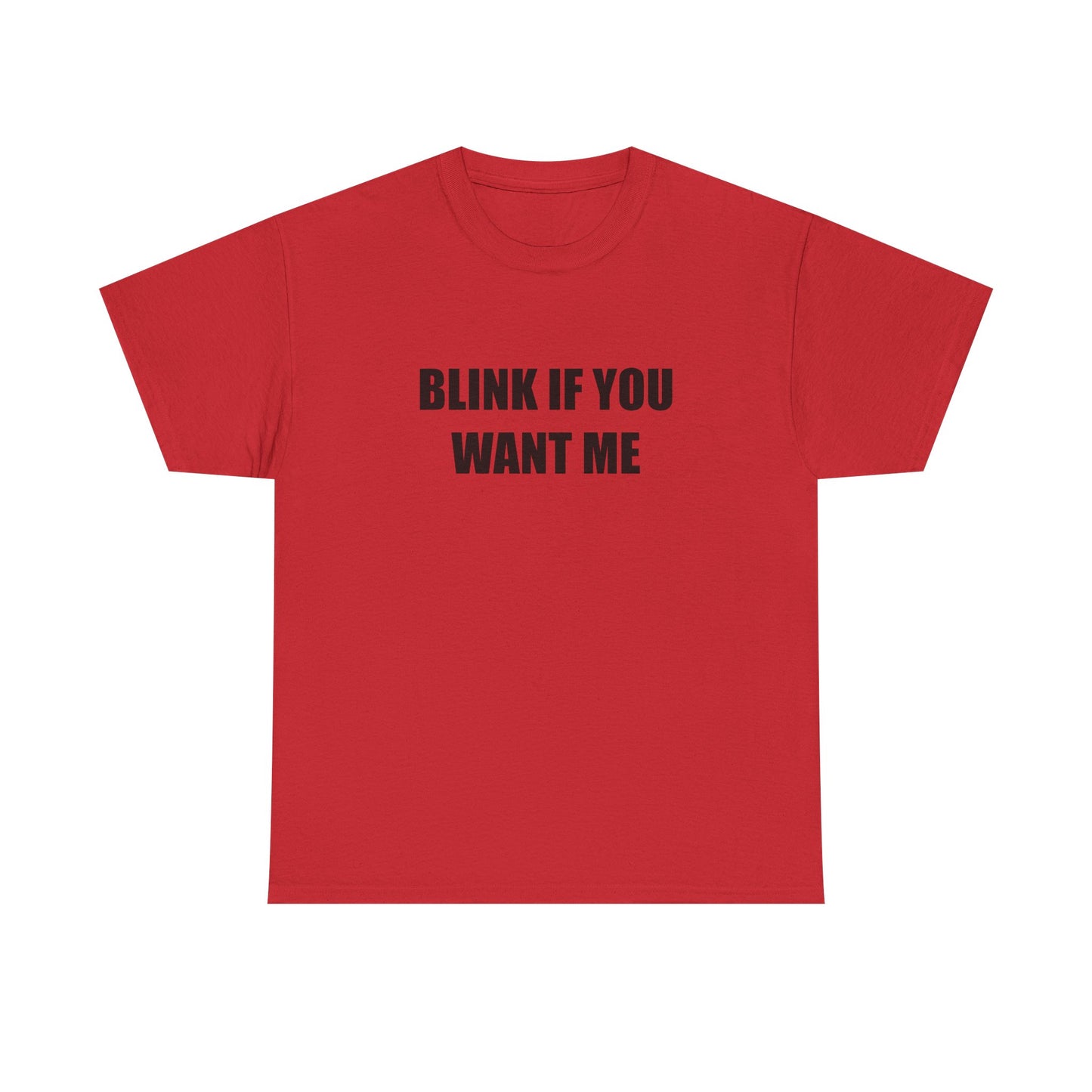 Blink if You Want Me T-shirt
