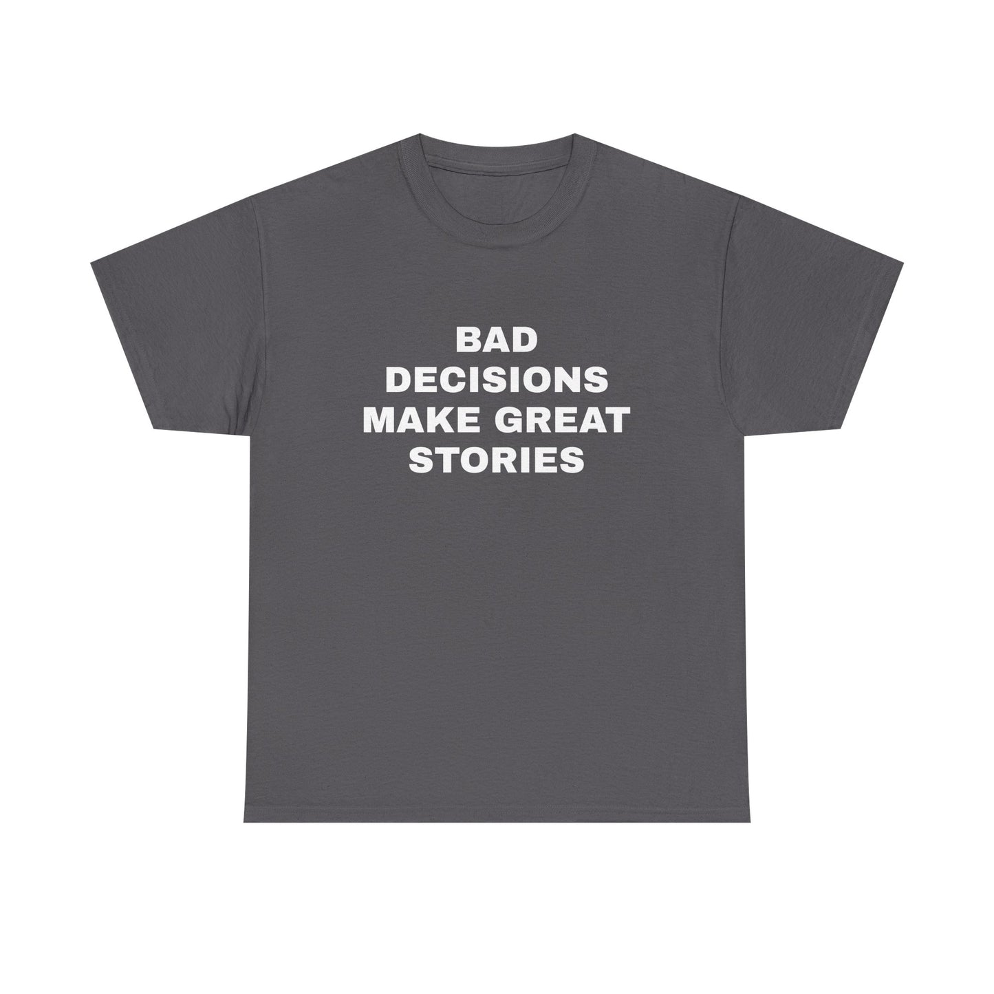 Bad decisions T-Shirt