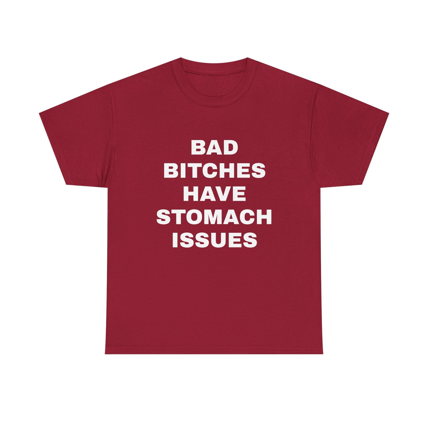 Bad B****** Have Stomach Issues T-Shirt