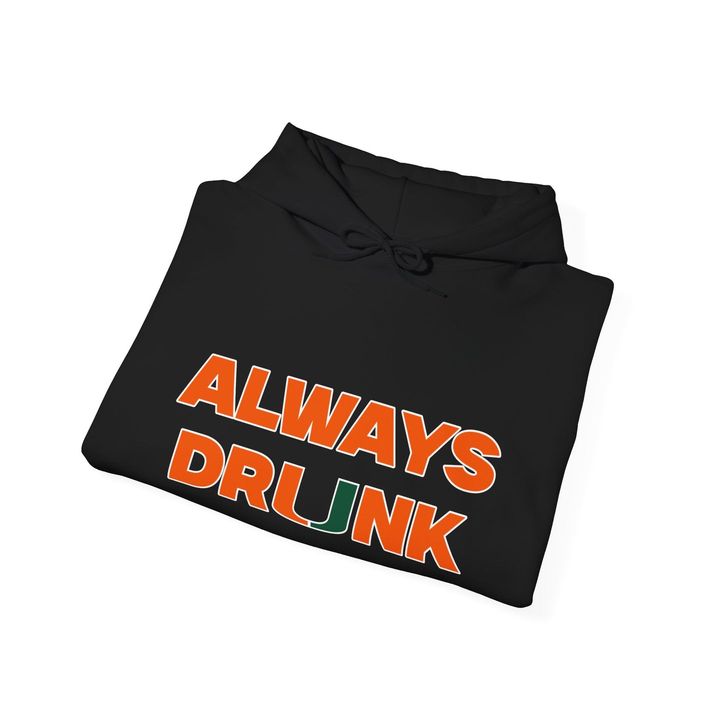 Always Dr*nk Hoodie