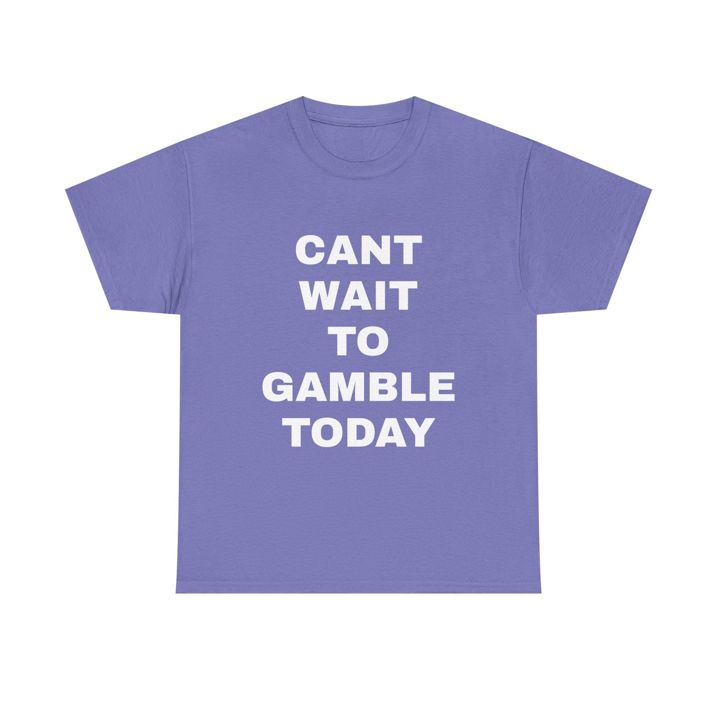 Cant Wait to Gamble T-Shirt