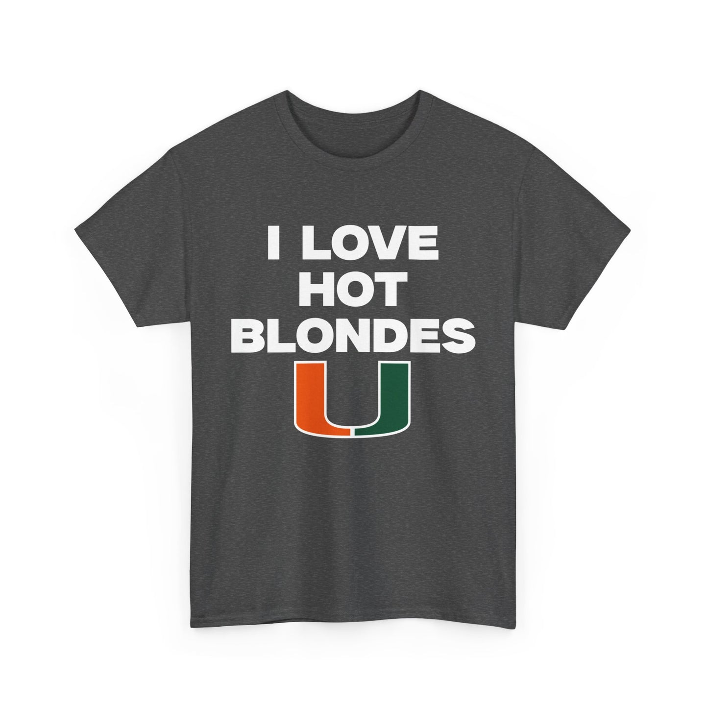 I love hot blondes UM Shirt