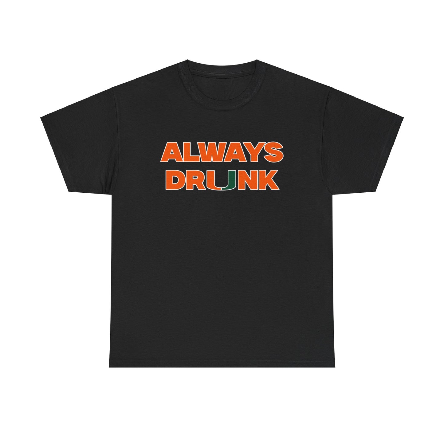 Always Dr*nk Shirt