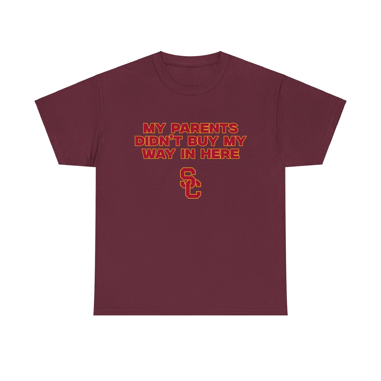 My parents didnt buy my way in here Shirt USC