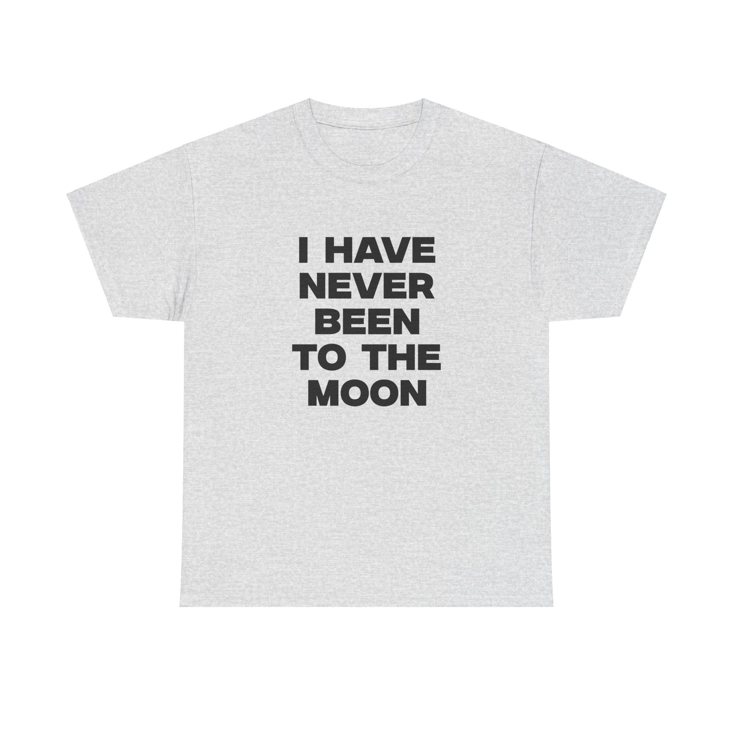 I have never been to the moon shirt