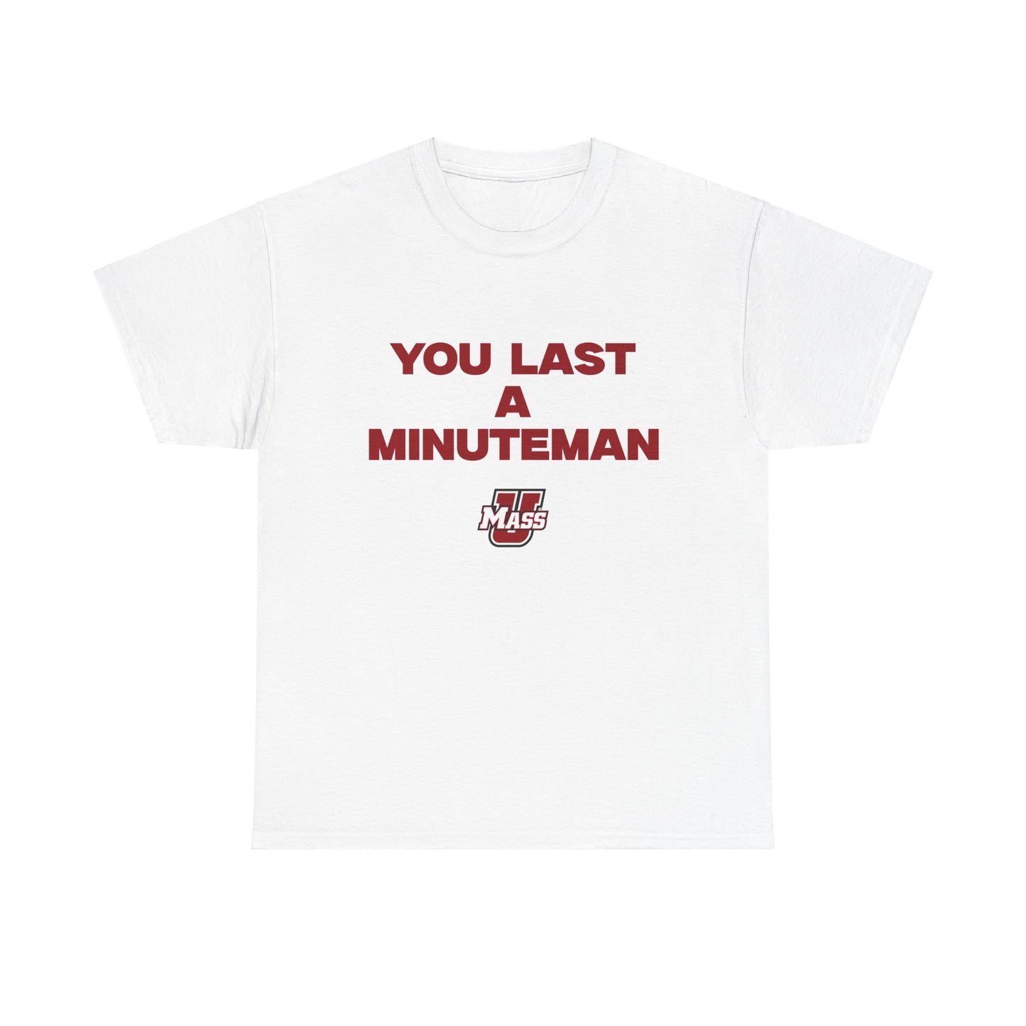 You Last A Minuteman Shirt