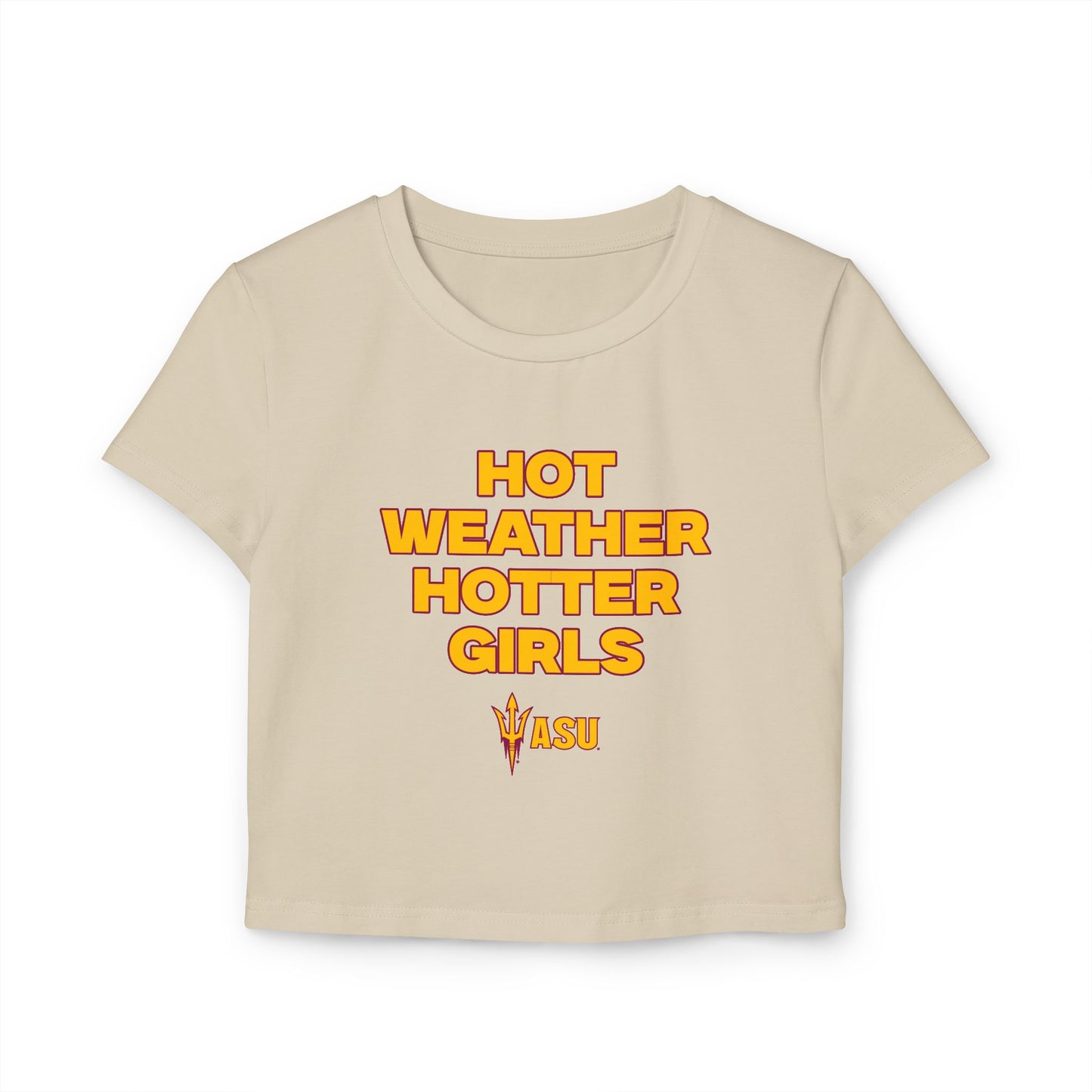 Hot weather hotter girls asu baby tee