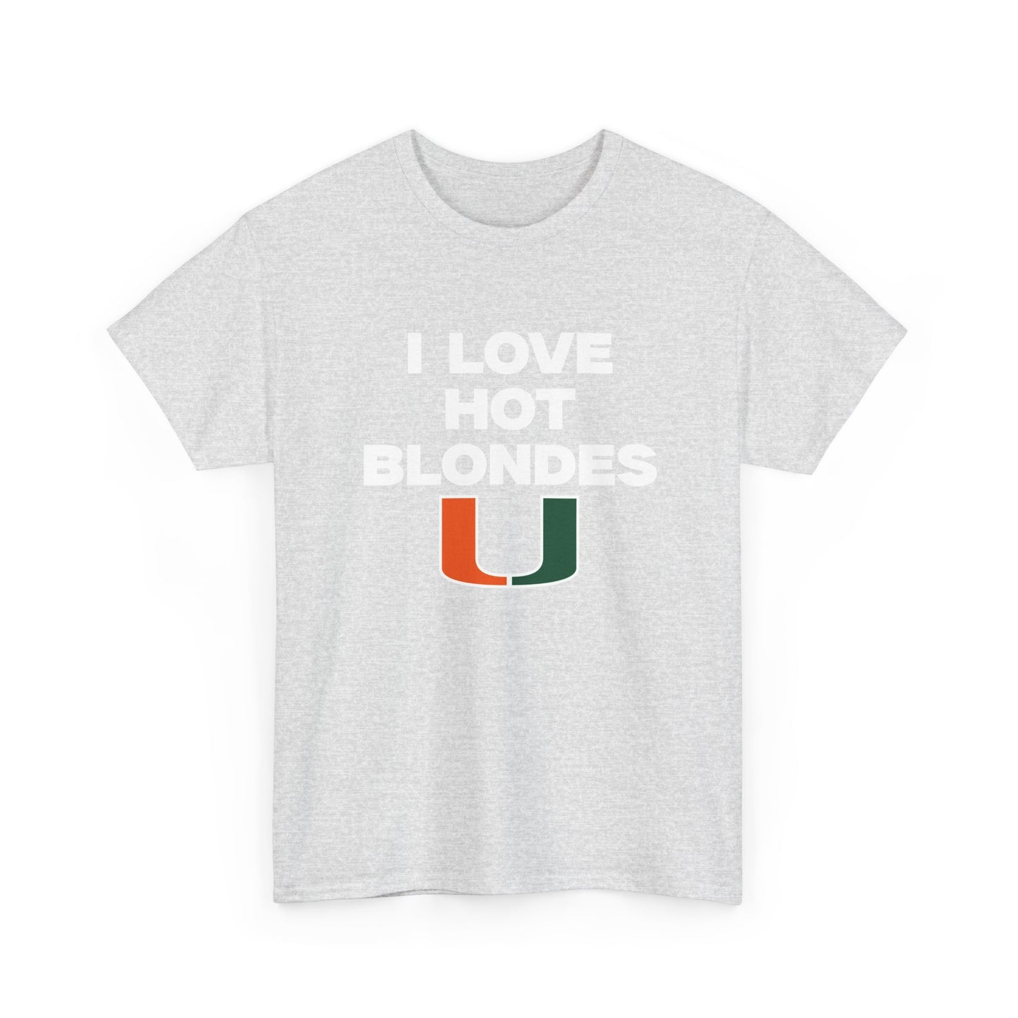 I love hot blondes UM Shirt