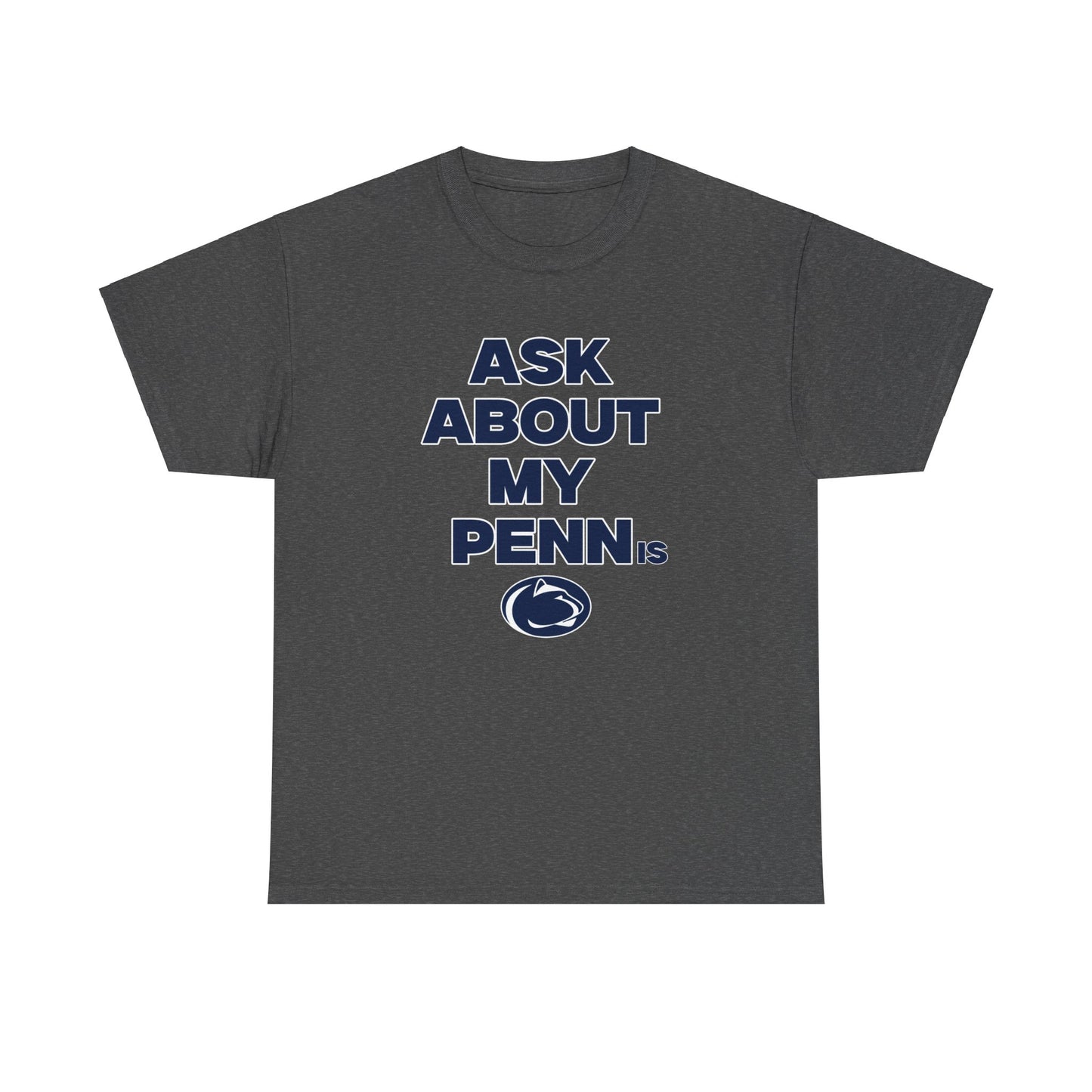 Ask About my Penn.. Shirt