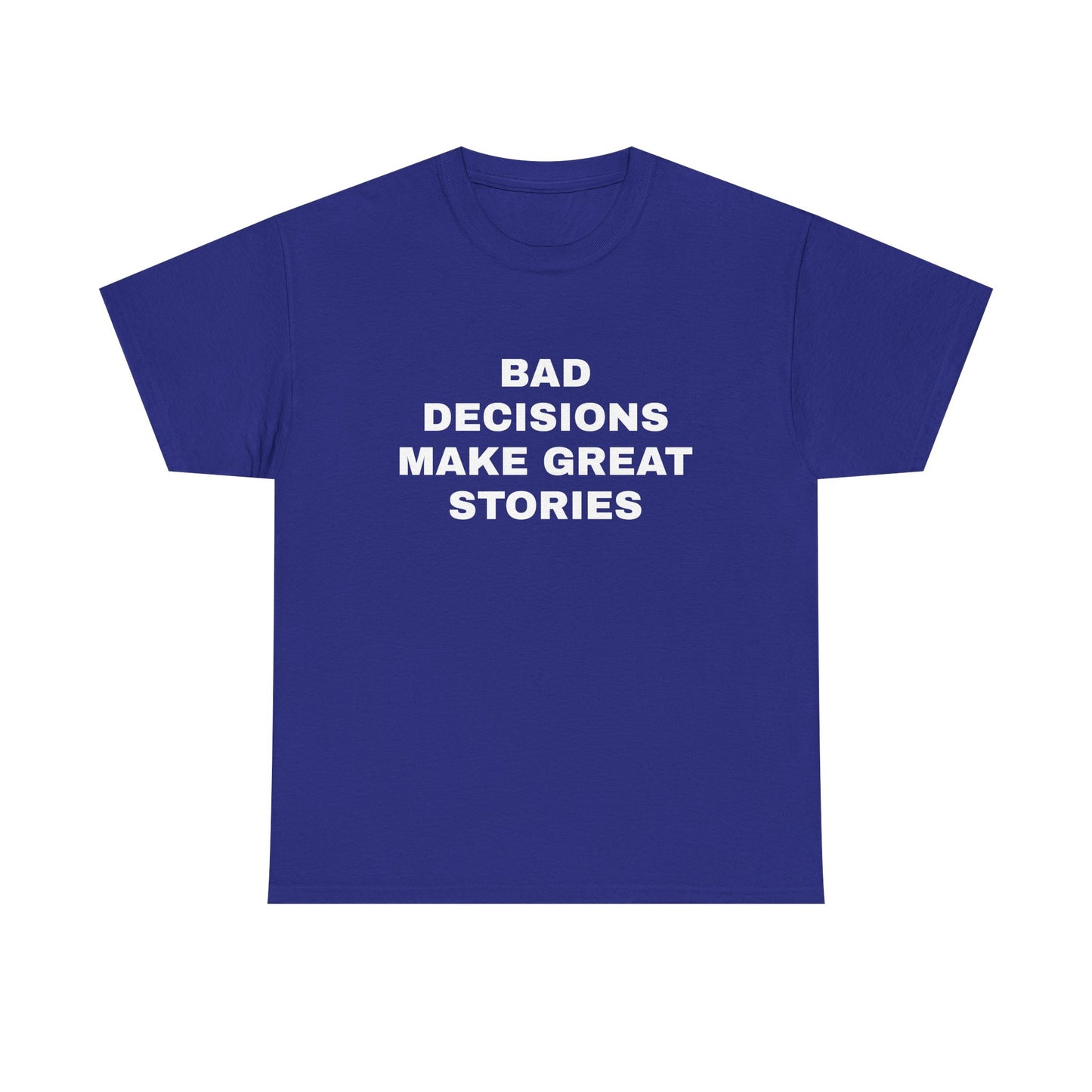 Bad decisions T-Shirt