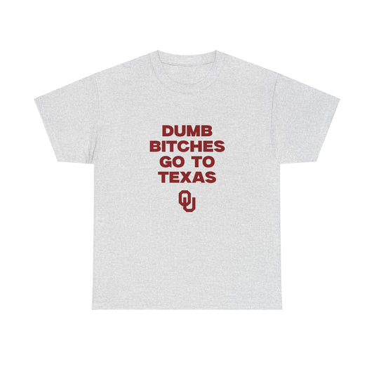 Dumb B Go to Texas Shirt