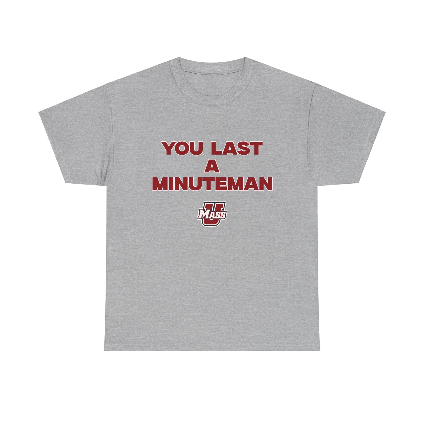 You Last A Minuteman Shirt