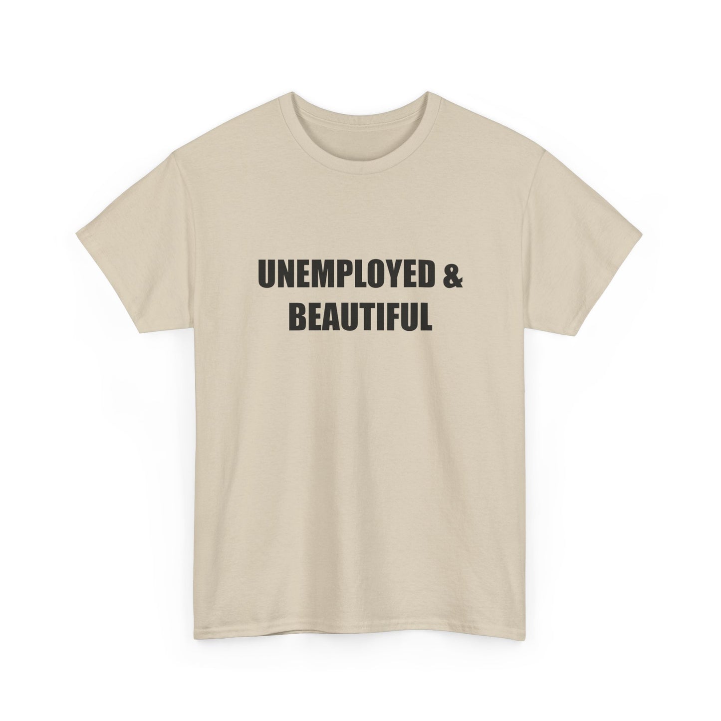 Unemployed & Beautiful T-shirt