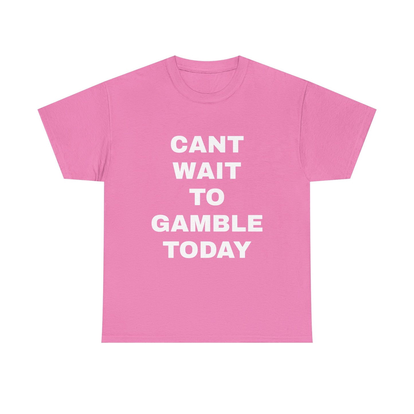 Cant Wait to Gamble T-Shirt