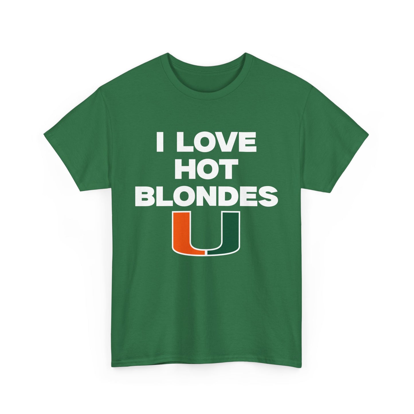 I love hot blondes UM Shirt