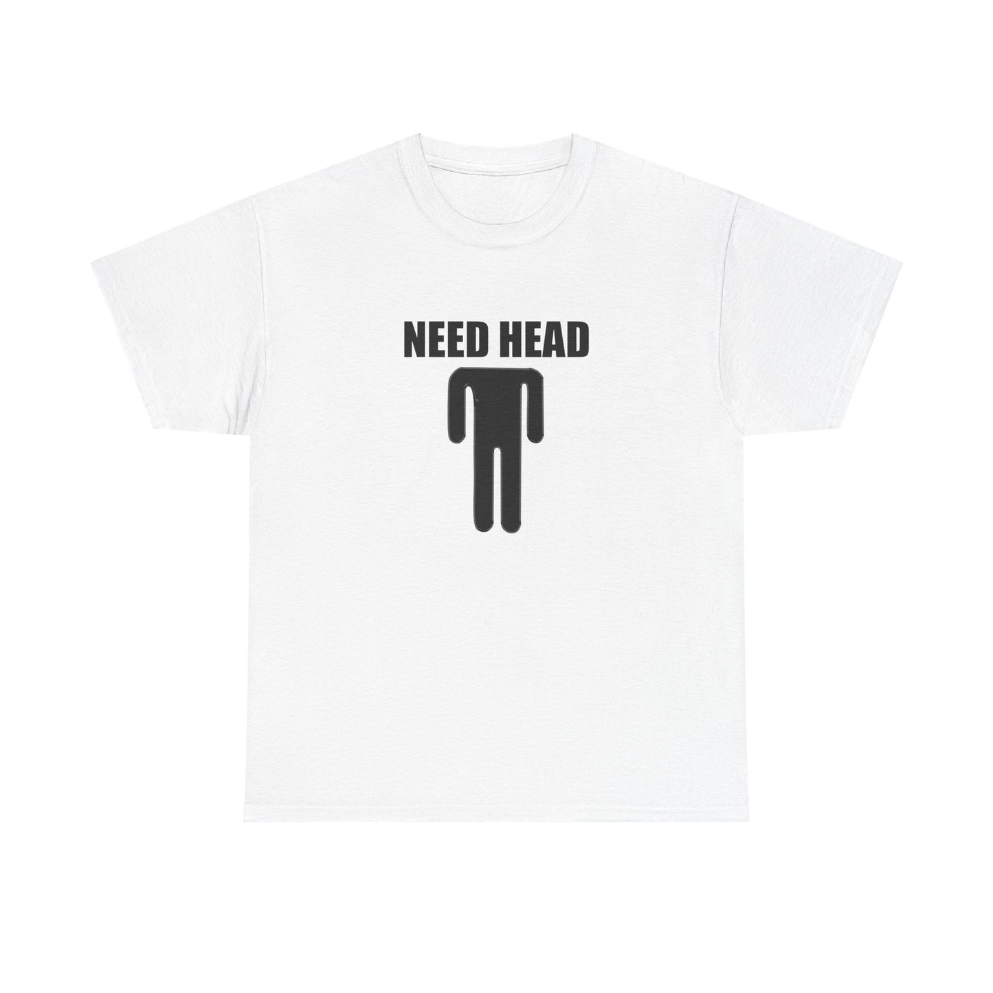 Need Head T-shirt