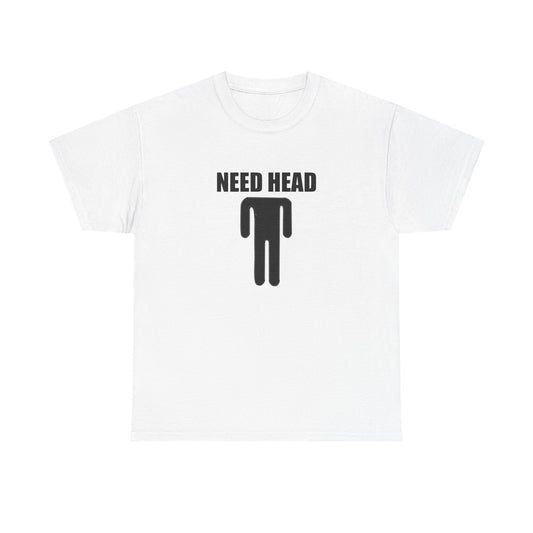 Need Head T-shirt