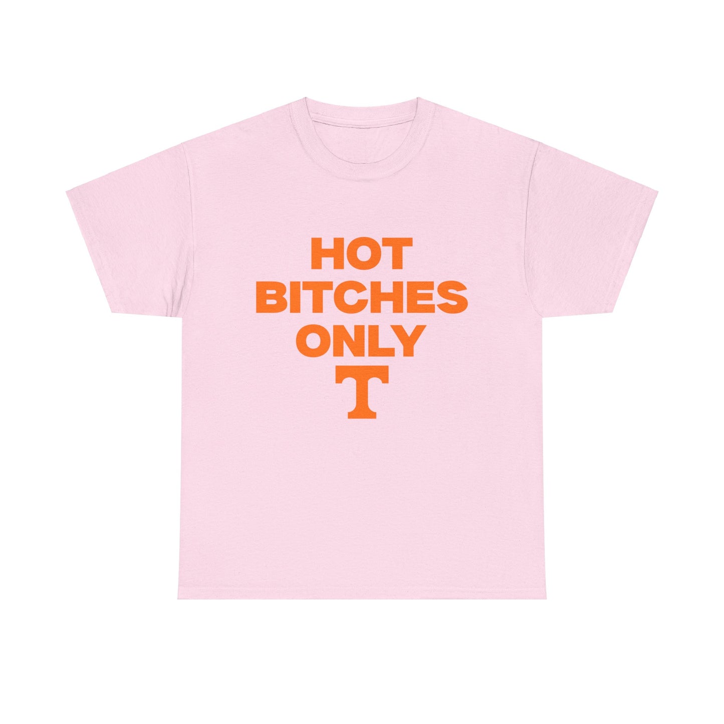 Hot B***** Only Shirt