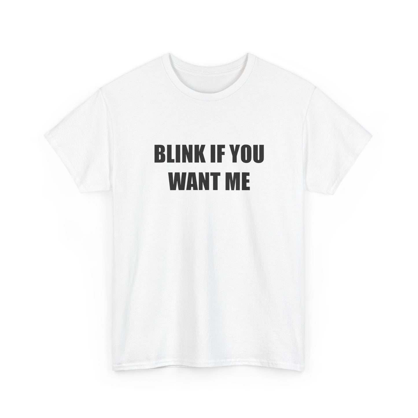 Blink if You Want Me T-shirt