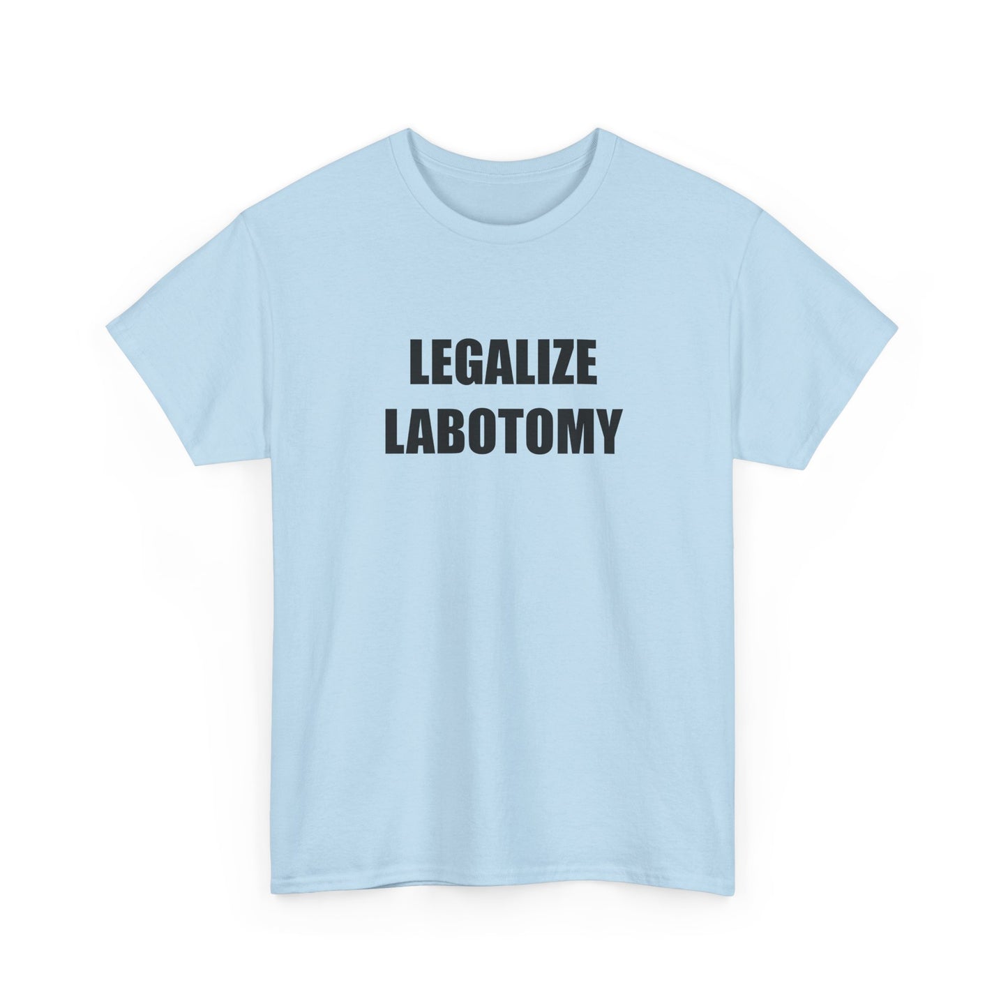 Legalize Labotomy T-shirt
