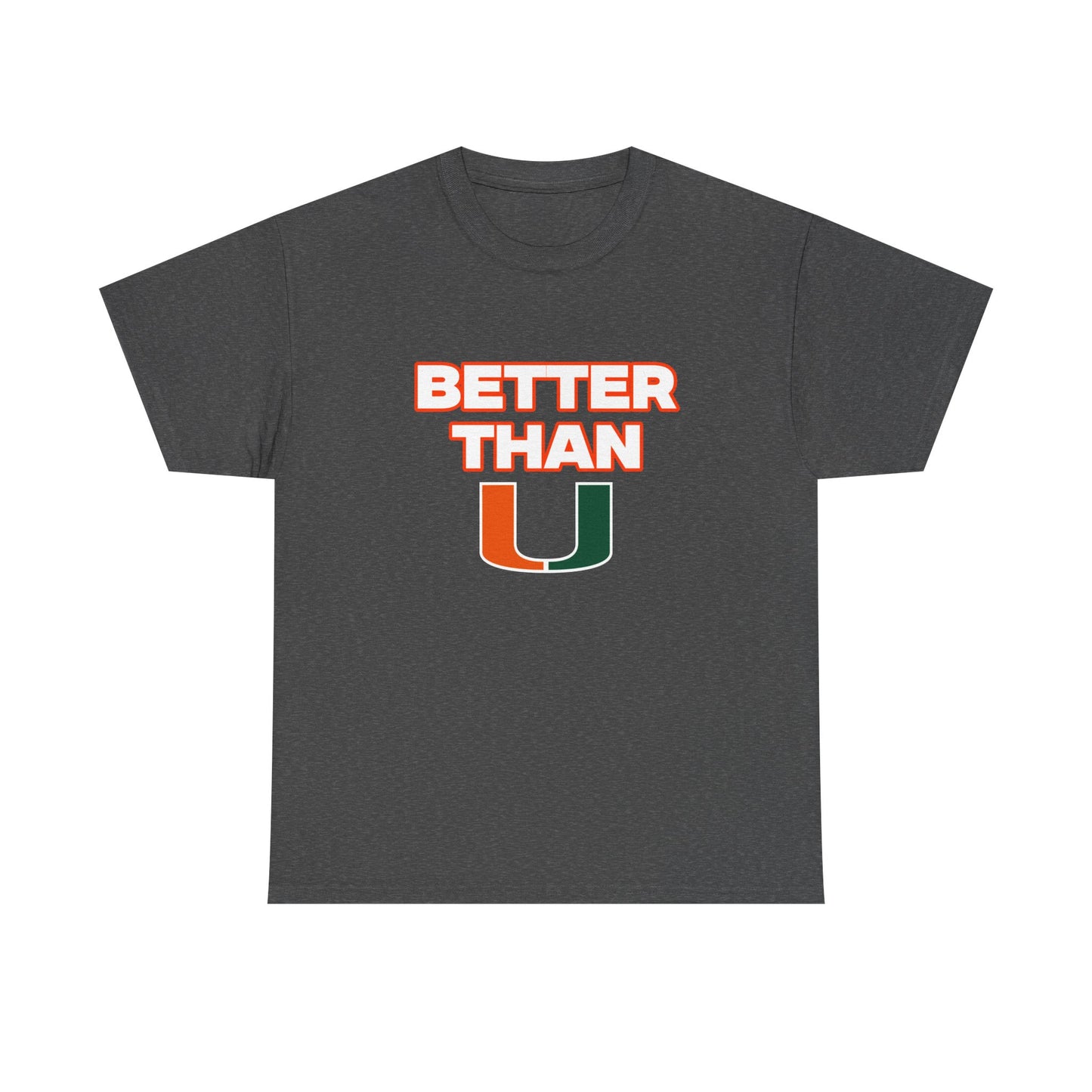 Better than U Shirt