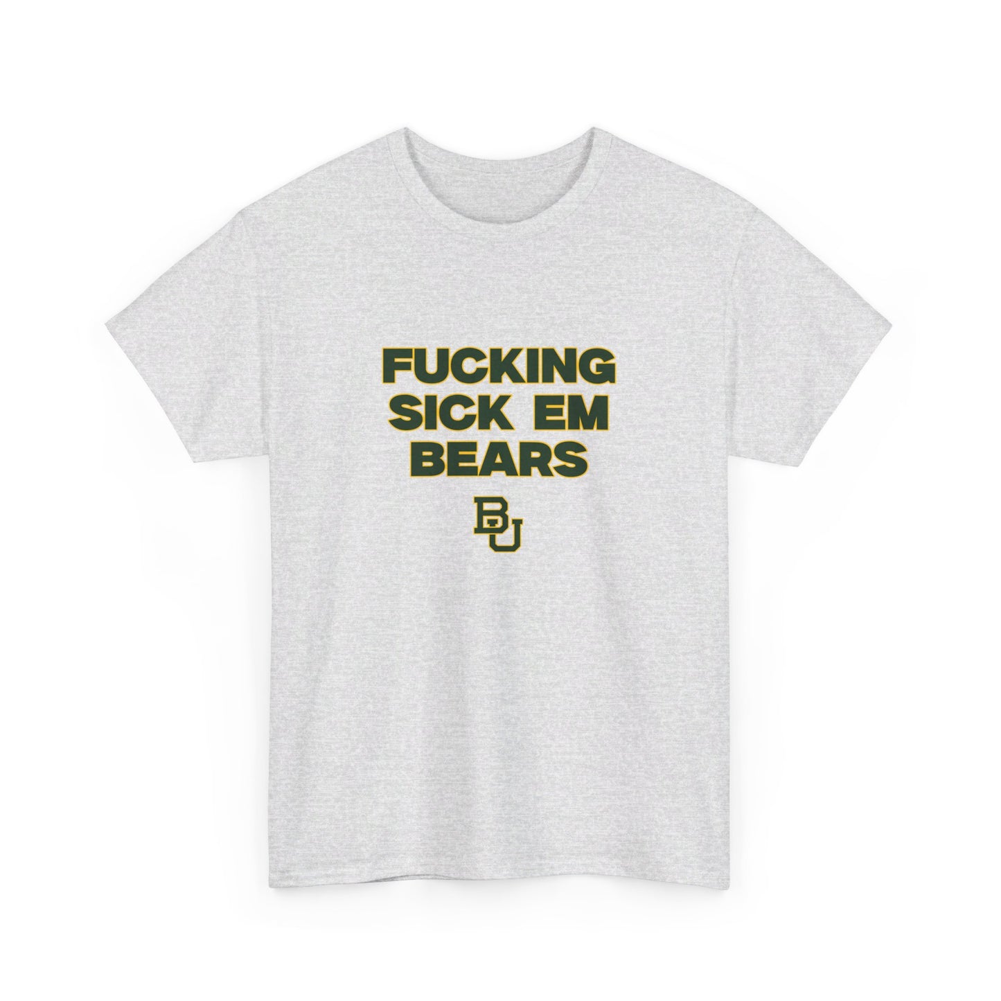 F******* Sick Em Bears Shirt