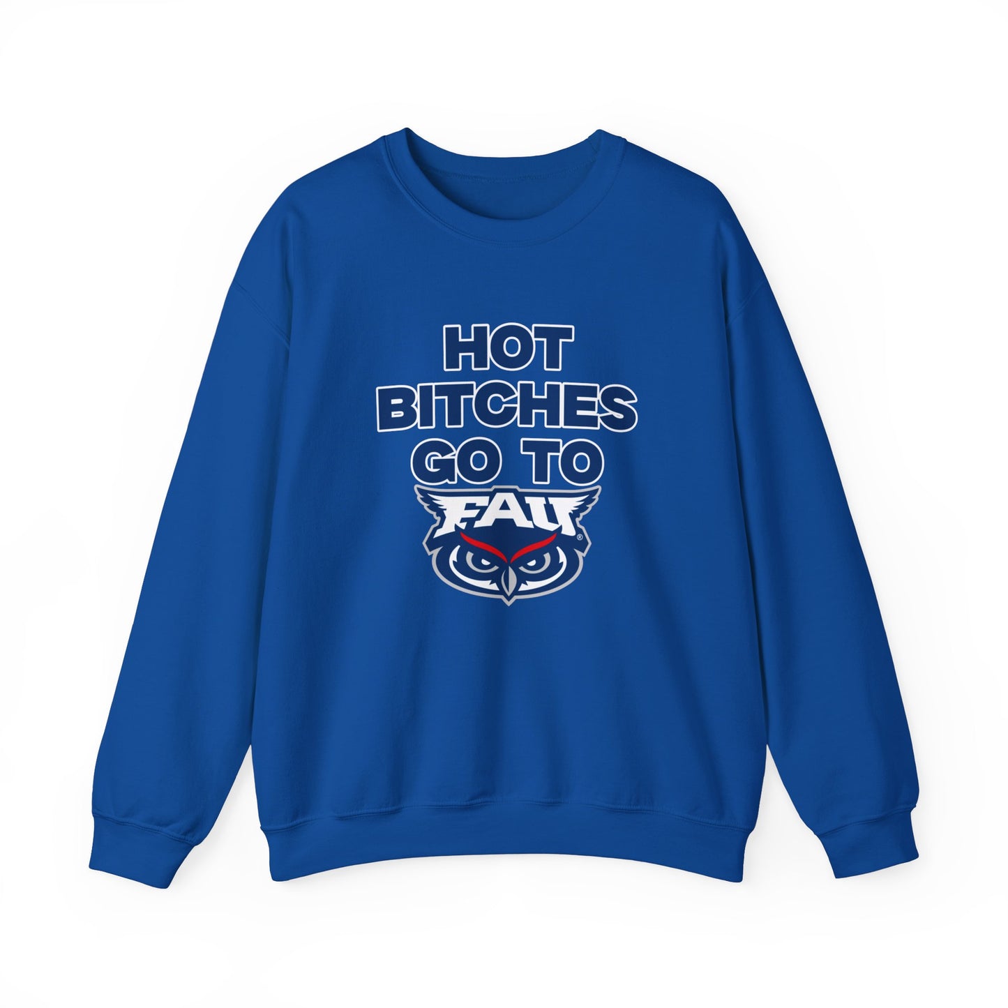 Hot B***** Go to FAU Crewneck