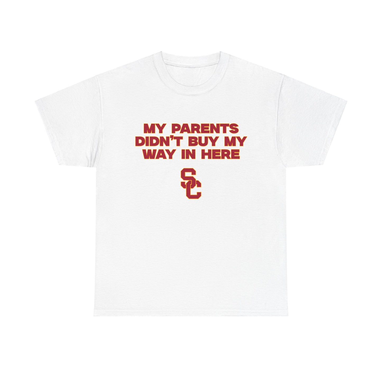 My parents didnt buy my way in here Shirt USC